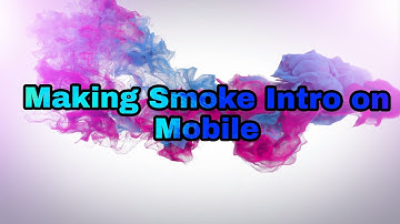 Making smoke intro on Android (mobile) || making smoke intro on mobile.
