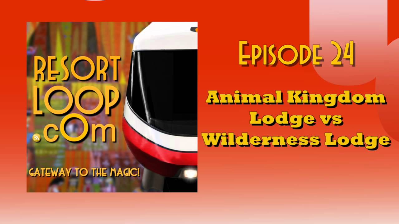ResortLoop.com Podcast Episode 24 - Animal Kingdom Lodge vs Wilderness Lodge ResortLoop.com Podcast Episode 24 - Animal Kingdom Lodge vs Wilderness Lodge