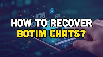 How To Recover Botim Chats?!!?