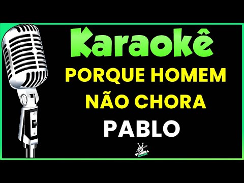 Miniatura do vídeo de Porque Homem Não Chora - Karaokê - Pablo