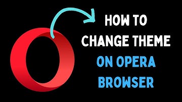 How to Change Theme on Opera Browser in Windows 11