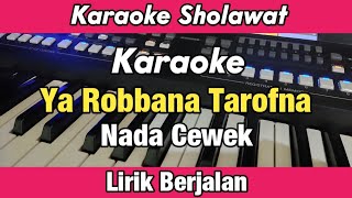 Karaoke - Ya Robbana Tarofna Nada Cewek Lirik Berjalan | Karaoke Sholawat