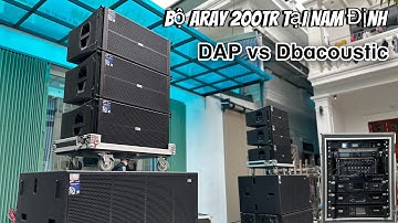 Lăp Bộ Loa Sự Kiện 200tr Tại Tống Xá Nam Định. DAP vs DBACOUSTIC Chất Lượng Quá Tốt Trong Tầm Giá.