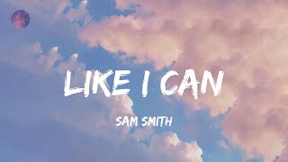 Like I Can - Sam Smith (Lyrics)