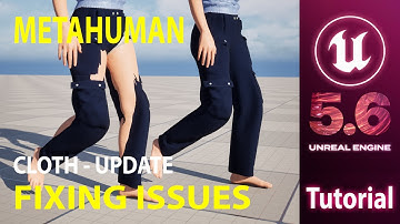 Unreal Engine 5.6 - Custom Cloth Update - Fixing Issues - Tutorial