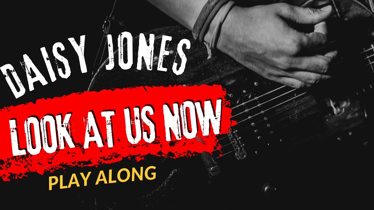 Daisy Jones Look At Us Now Play Guitar Along With Chord