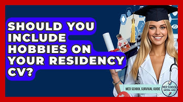 Should You Include Hobbies On Your Residency CV? - Med School Survival Guide