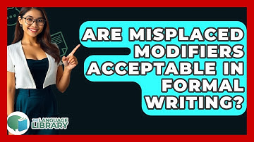 Are Misplaced Modifiers Acceptable In Formal Writing? - The Language Library