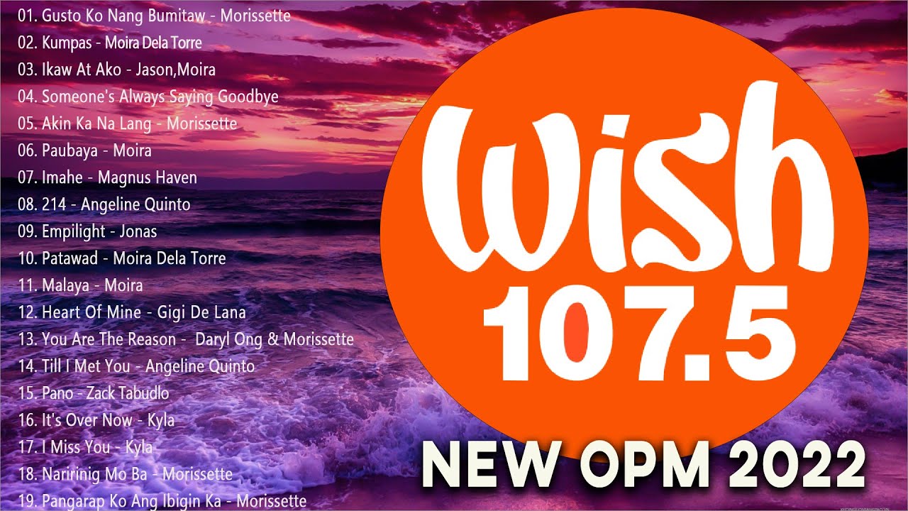 Top Trending Wish 107.5 Playlist - Best Of Wish 107.5 OPM Songs Collection 2022 - Moira Dela Torre..