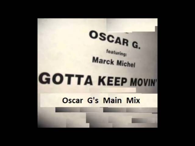 Oscar G - Gotta Keep Movin' (Oscar G's main mix)