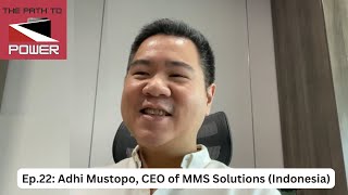 Ep.22: Adhi Mustopo, CEO of MMS Solutions in Indonesia