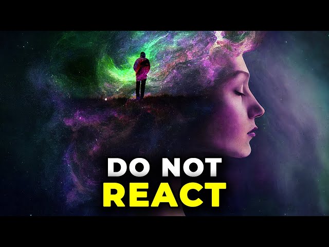 The Power Of NOT REACTING | The Best Reaction Is NO Reaction class=