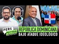 República Dominicana bajo ataque ideológico | Perspectiva