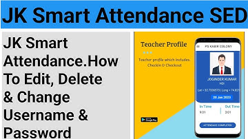 JK Smart Attendance.How To Edit, Delete & Change Username And password of Jksmartattend.net.in