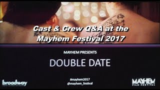 Double Date - Cast & Crew Q&A at the Mayhem Festival 2017.