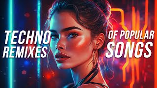 Techno Remixes of Popular Songs 2023 - Techno Mix 2023 - Tekno Songs