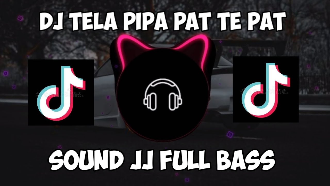DJ SOUND JJ FULL BASS DJ TELA PIPA PAT TE PAT VIRAL TIKTOK🔥