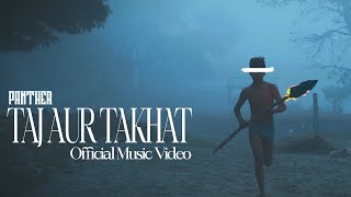 Panther - Taj aur Takhat (Official Music Video)