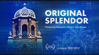 Original Splendor - A documentary of the Historic Sarasota County Courthouse