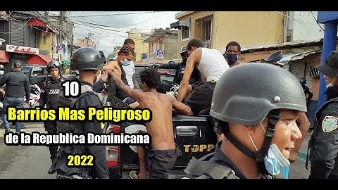 10  Barrios Mas Peligroso de la Republica Dominicana 2022