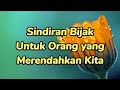 KATA-KATA  BIJAK SINDIRAN HALUS UNTUK ORANG YANG MERENDAHKAN KITA