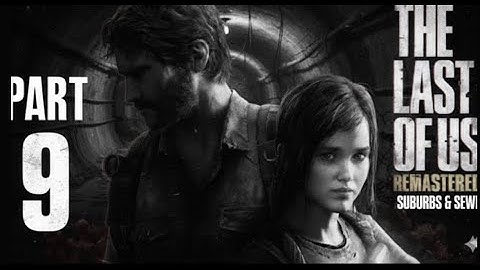 THE LAST OF US Gameplay Walkthrough Part 9 4K 60 FPS 1080p PS5  No Commentary