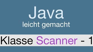 Java Programmieren lernen | Die Klasse Scanner  - 016