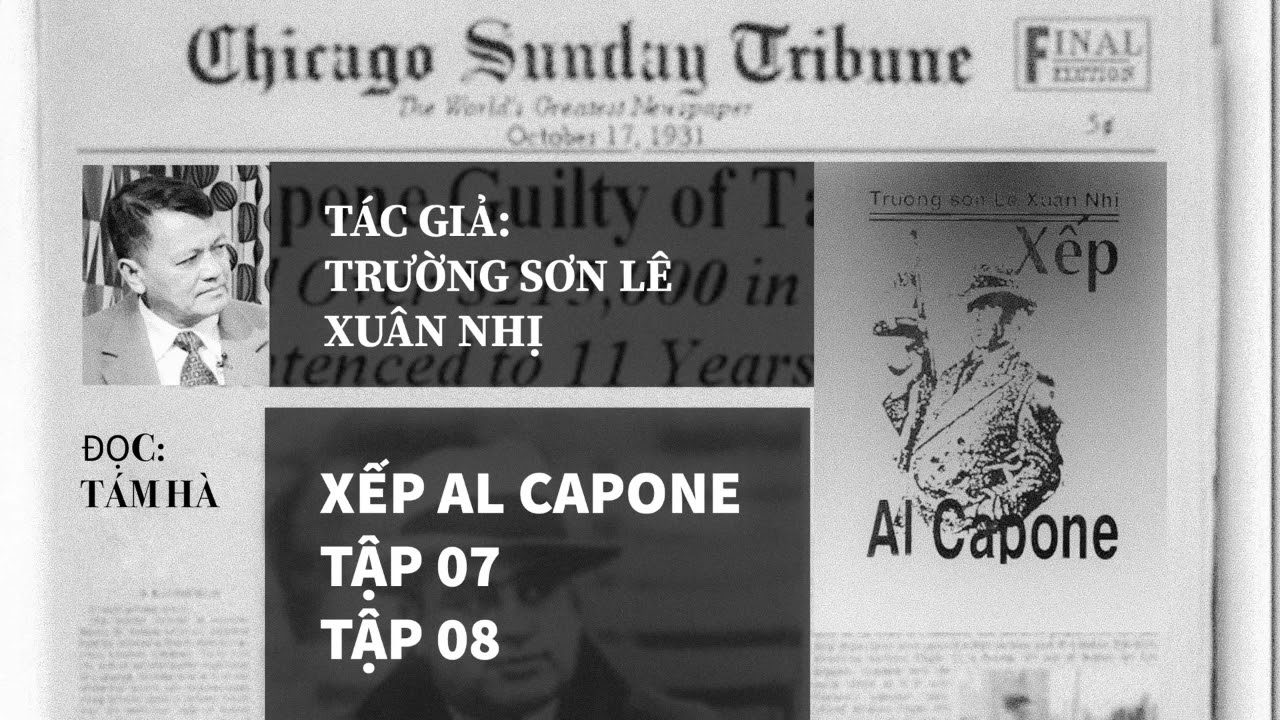 Xếp Al Capone. Tác giả: Trường Sơn Lê Xuân Nhị. Tập 7,... - youtube