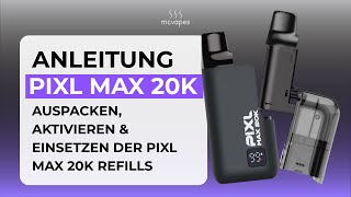 PIXL MAX 20K Anleitung: Device Kit, Refillable Tank & Refill Container | Tutorial