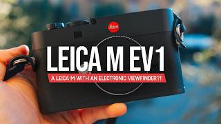LEICA M EV1 - DETAILED REVIEW IN ITALY