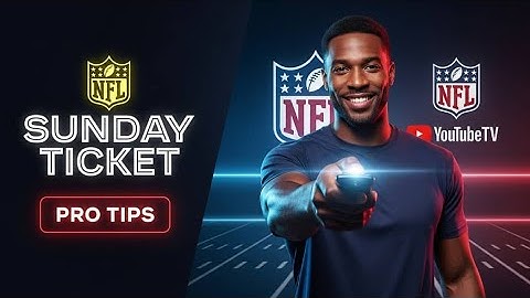 NFL Sunday Ticket on YouTube TV: The Ultimate User Guide & Pro Tips