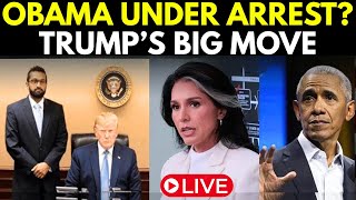 NEWS LIVE | Trump Orders Obama Arrest Tulsi Reveals Shocking Charges In US | TRUMP NEWS