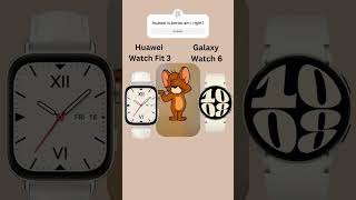 Huawei watch fit 3 VS galaxy watch 6 #GalaxyWatch #