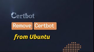 How to Completely Remove “Certbot” From Ubuntu? [Guide]