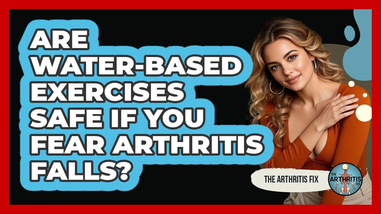 Are Water-based Exercises Safe If You Fear Arthritis Falls? - The Arthritis Fix