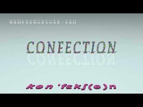 confection - pronunciation + Examples in sentences and phrases