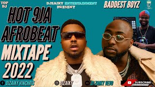 HOT 9JA AFROBEAT NONSTOP  PARTY MIXTAPE  2022 / AFROBEATS VIBE 2022 / DJZAIKY / SKIIBII / DAVIDO