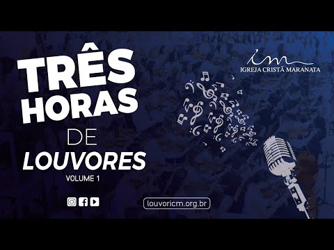 Três horas de louvores Vol. 1 - Igreja Cristã Maranata - Três horas de louvores Vol. 1 - Igreja Cristã Maranata