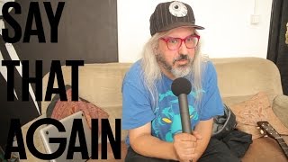 J Mascis (Dinosaur Jr.) - Say That Again?!