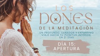 Curso de Meditación de 21 Días para Principiantes | Día 15: Apertura