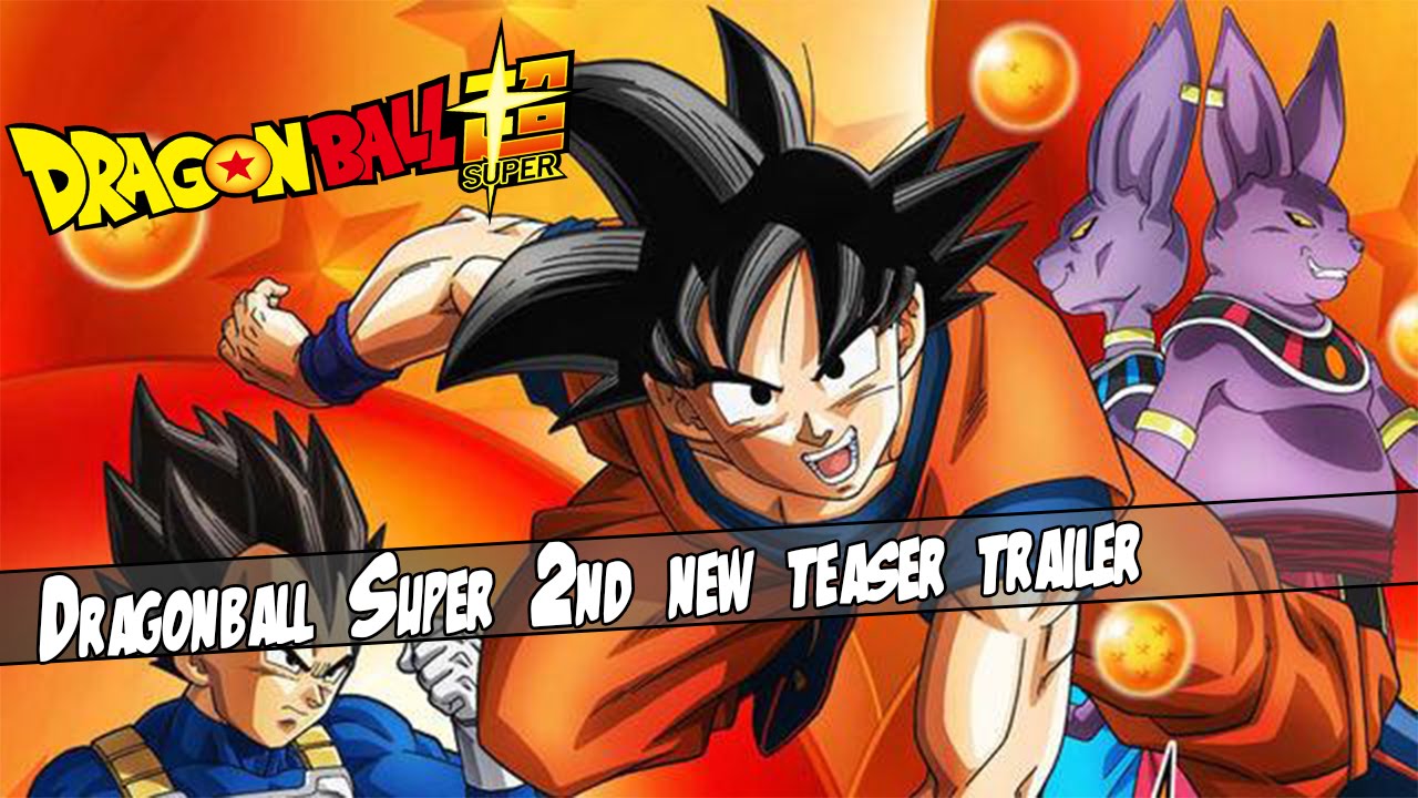 Dragon Ball Super Trailer 2 English Sub Youtube