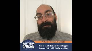 How to Create Successful Peer Support Groups, Part 1 with Stephane Guidon