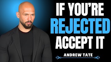 If You’re Rejected, Accept It | Andrew Tate Motivation