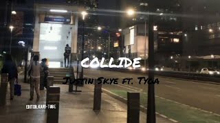 COLLIDE - JUSTIN SKYE FT.TYGA | MUSIC LYRICS EDIT BY.KARI-TUBE