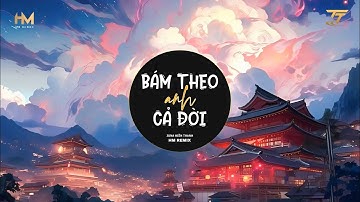 Bám Theo Anh Cả Đời (HM Remix) - Juna Hiền Thanh | Nhạc Trẻ Remix Tiktok Gây Nghiện 2024