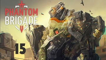 Phantom Brigade 2.0 | 15