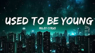 Miley Cyrus - Used To Be Young |Top Version