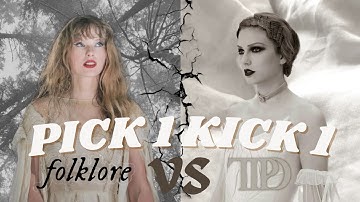 PICK 1 KICK 1 Taylor Swift songs! folklore VS TTPD