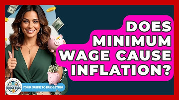 Does Minimum Wage Cause Inflation? - Your Guide to Budgeting