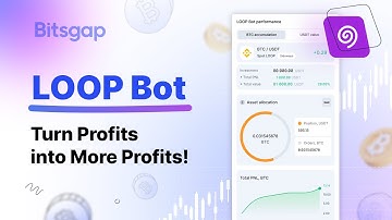 Earn in 2 Currencies & Reinvest Profits with the LOOP Crypto Trading Bot by Bitsgap
